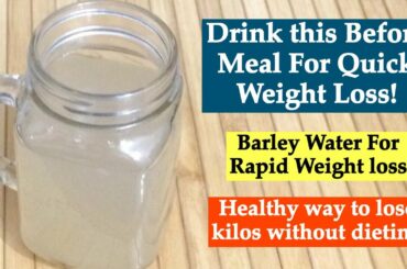 Barley Water Recipe | How to make Healthy Barley Drink for Weight Loss