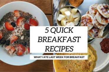 What I Ate For Breakfast This Week| 5 Quick and Healthy Breakfast Recipes