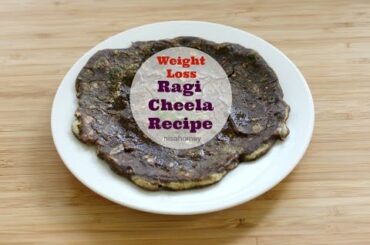 Ragi Cheela For Weight Loss - How To Make Instant Ragi Dosa - Lose Weight Fast 2-3 kgs In A Week
