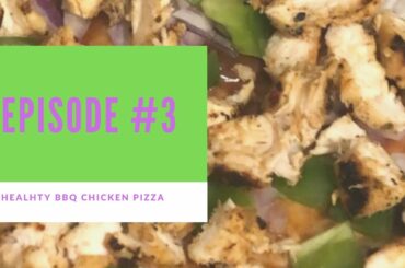 Healthy BBQ Chicken Pizza!!! Episode 3