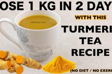 Turmeric Tea For Weight Loss | Lose 1Kg In 2 Days