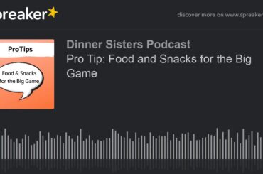 Pro Tip: Food and Snacks for the Big Game
