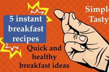 ಅವಸರದ ತಿಂಡಿಗಳು | 5 instant breakfast recipes | Quick and healthy breakfast ideas Kannada