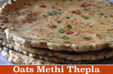 Healthy Oats Thepla Recipe | How to make quick and easy Methi Oats Thepla | Indian breakfast Recipe