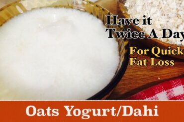 Oats Yogurt Recipe | How to make Oats Curd/Dahi at Home | Healthy Weight Loss Recipe| In Hindi