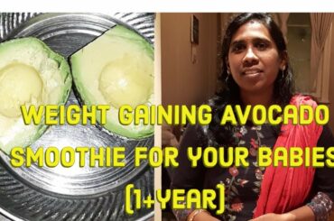 Healthy weight gaining avocado smoothie recipe for 1+year baby