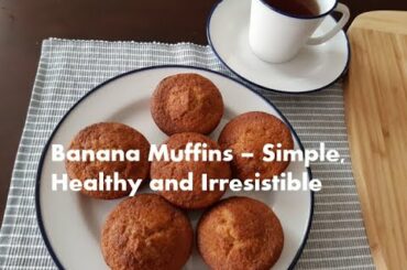 Banana Muffins - Simple, Healthy and Irresistible