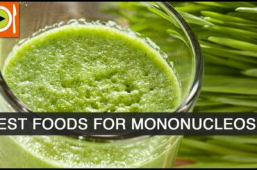 How to Treat Mononucleosis | Foods & Healthy Recipes