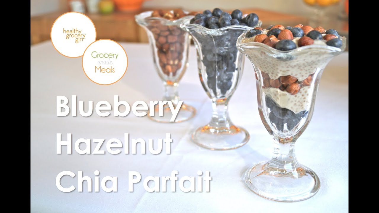 Blueberry Hazelnut Chia Parfait | Healthy Breakfast Recipe | Healthy Grocery Girl Show Blueberry Hazelnut Chia Parfait | Healthy Breakfast Recipe | Healthy Grocery Girl Show