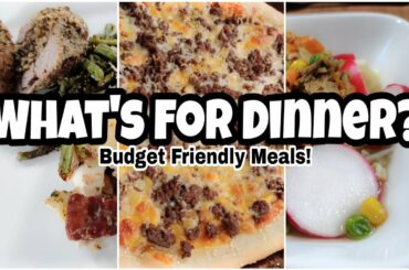 What's For Dinner? | Real Life Meal Ideas | Budget Friendly Dinners