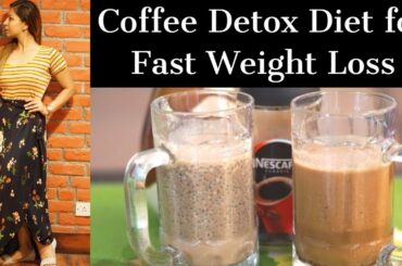 2 Coffee Detox Diet Recipes for Fast Weight Loss | Lose Upto 4 Kg in 1 Week | Fat to Fab Suman
