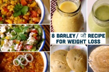 8 Healthy Barley / जौ Recipes for Weight Loss / Easy Breakfast, Lunch & Dinner Recipes | Hindi