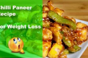 Healthy Weight Loss Recipe  (Chilli Paneer)