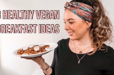 QUICK & HEALTHY VEGAN BREAKFAST IDEAS | what to eat for breakfast as a vegan / on a plantbased diet