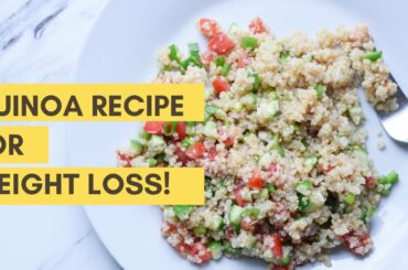 Quinoa Recipes For Weight Loss | Lose 5 Kgs in 10 Days | Indian Quinoa Homestyle  Recipe