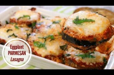 Eggplant Parmesan Lasagna - Healthy and Delicious