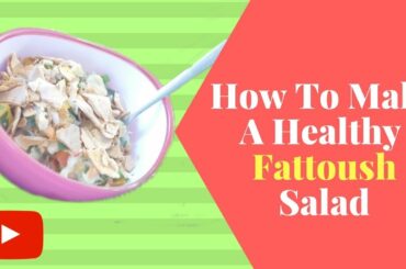 Fattoush Salad Recipe Make Delicious & Healthy Salad