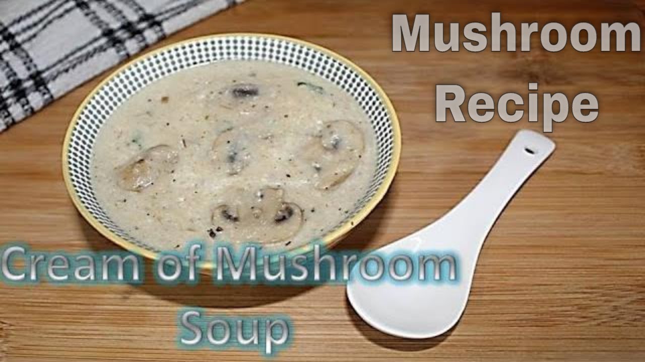 Cream of Mushroom Soup Recipe |Easy Mushroom Soup Recipe| How to Make Cream of Mushroom Soup at Home Cream of Mushroom Soup Recipe |Easy Mushroom Soup Recipe| How to Make Cream of Mushroom Soup at Home