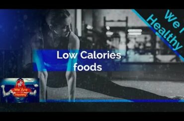 All about Low Calorie foods (Part-1)