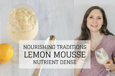 Nourishing Traditions Lemon Mousse | NOURISHING TRADITIONS RECIPES | Bumblebee Apothecary