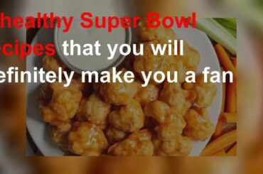 8 healthy Super Bowl recipes that you will definitely make you a fan