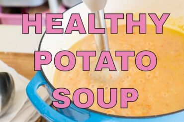 Episode 6 |  Healthy Potato Soup Recipe