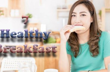 🔥7 Healthy Breakfast For Weight Loss: Eat And Lose Your Weight Fast