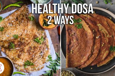 HEALTHY DOSA 2 WAYS | Chef Sanjyot Keer