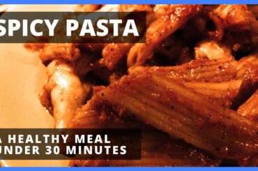 Spicy Pasta | Healthy Meal Ideas