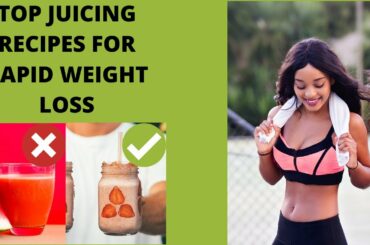 Top Juicing Recipes For Rapid Weight Loss 2020