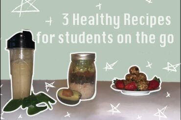 3 healthy recipes for students on the go