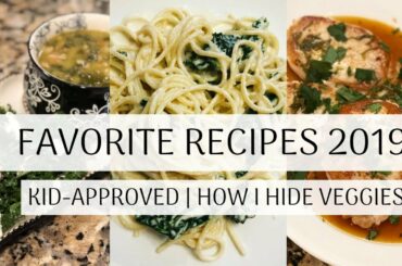 Favorite Recipes 2019 (healthy & easy) | Kid-Approved + How I Hide Veggies