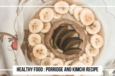 Healthy Food: Porridge and Kimchi Recipe