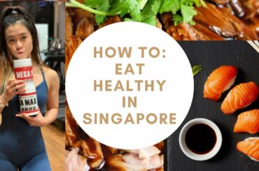How To: Eat Healthy In Singapore