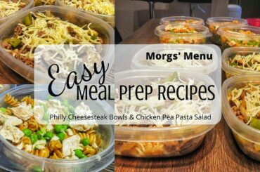 EASY MEAL PREP RECIPES! | Philly Cheesesteak Bowls & Chicken Pea Pasta Salad