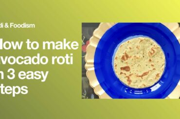 Indian recipe with avocado | How to make avocado roti (in 3 steps)