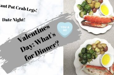 WHAT'S FOR DINNER? / VALENTINES DAY DINNER IDEA / KING CRAB LEGS USING THE INSTANT POT!