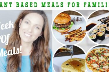 WHAT MY PLANT BASED / VEGAN FAMILY ATE FOR A WEEK | HEALTHY RECIPES | WEEK WORTH OF FAMILY MEALS