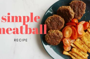 SIMPLE MEATBALL RECIPE