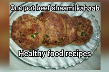 one pot beef shaami kabaab | beef resha kabaab | healthy food recipes