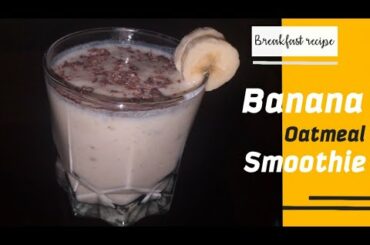 Banana Oatmeal Smoothie || Easy & Healthy Breakfast recipe|| Ladies' Hub