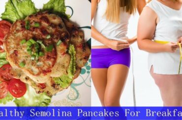 Semolina/Sooji Pancake Healthy Breakfast Recipe