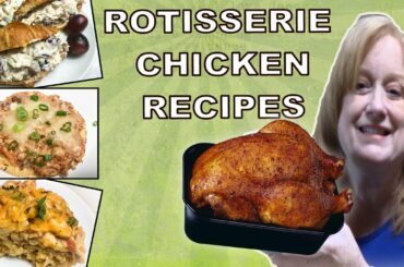 3 DELICIOUS ROTISSERIE CHICKEN RECIPES | EASY DINNER IDEAS | COOK WITH ME
