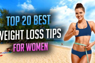 TOP 20 Best Weight Loss Tips For Women