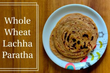 Whole Wheat Lachha Paratha | Healthy Lachha Paratha | Multi Layered Paratha | गेहूं आटा लच्छा पराठा