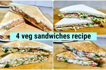 4 Quick and Easy Veg Sandwich Recipe | No Egg | No chicken | Eggless Sandwich Recipe | Snack Recipe