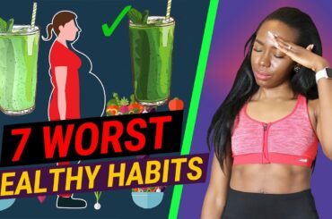 7 WORST Healthy Habits You Need to STOP