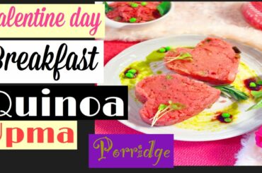 Valentine day healthy breakfast/ quinoa semolina upma/ porridge