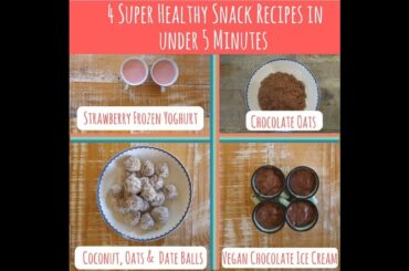 4 Super Healthy Snack Recipes in Under 5 Minutes