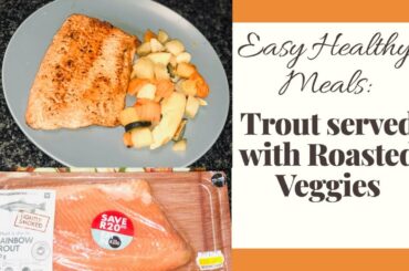 Easy Healthy Meals - Trout served with Roasted Veggies l South African Youtuber